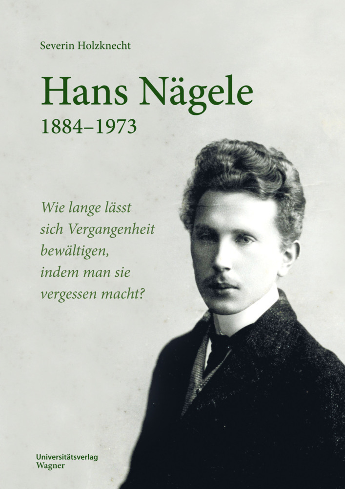 Cover: 9783703065392 | Hans Nägele. 1884-1973 | Severin Holzknecht | Taschenbuch | 446 S.