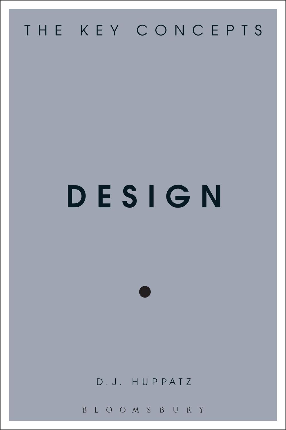 Cover: 9781350068148 | Design | The Key Concepts | D. J. Huppatz | Taschenbuch | Englisch