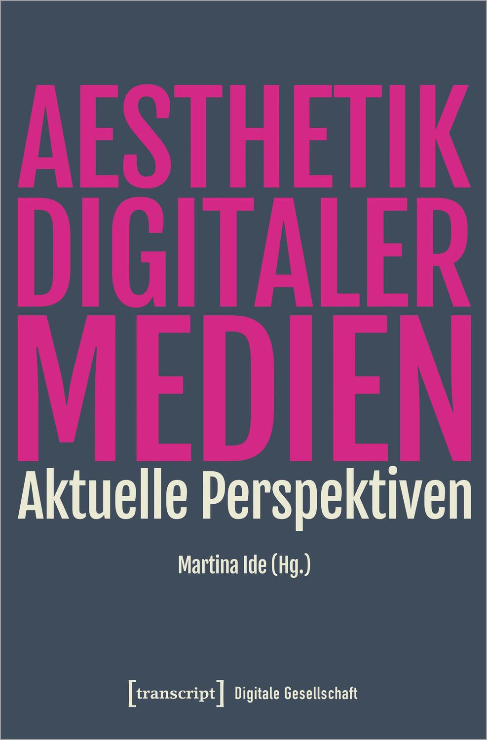 Cover: 9783837653618 | Ästhetik digitaler Medien | Aktuelle Perspektiven | Martina Ide | Buch