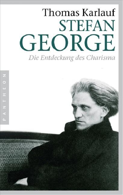Cover: 9783570550762 | Stefan George | Die Entdeckung des Charisma | Thomas Karlauf | Buch