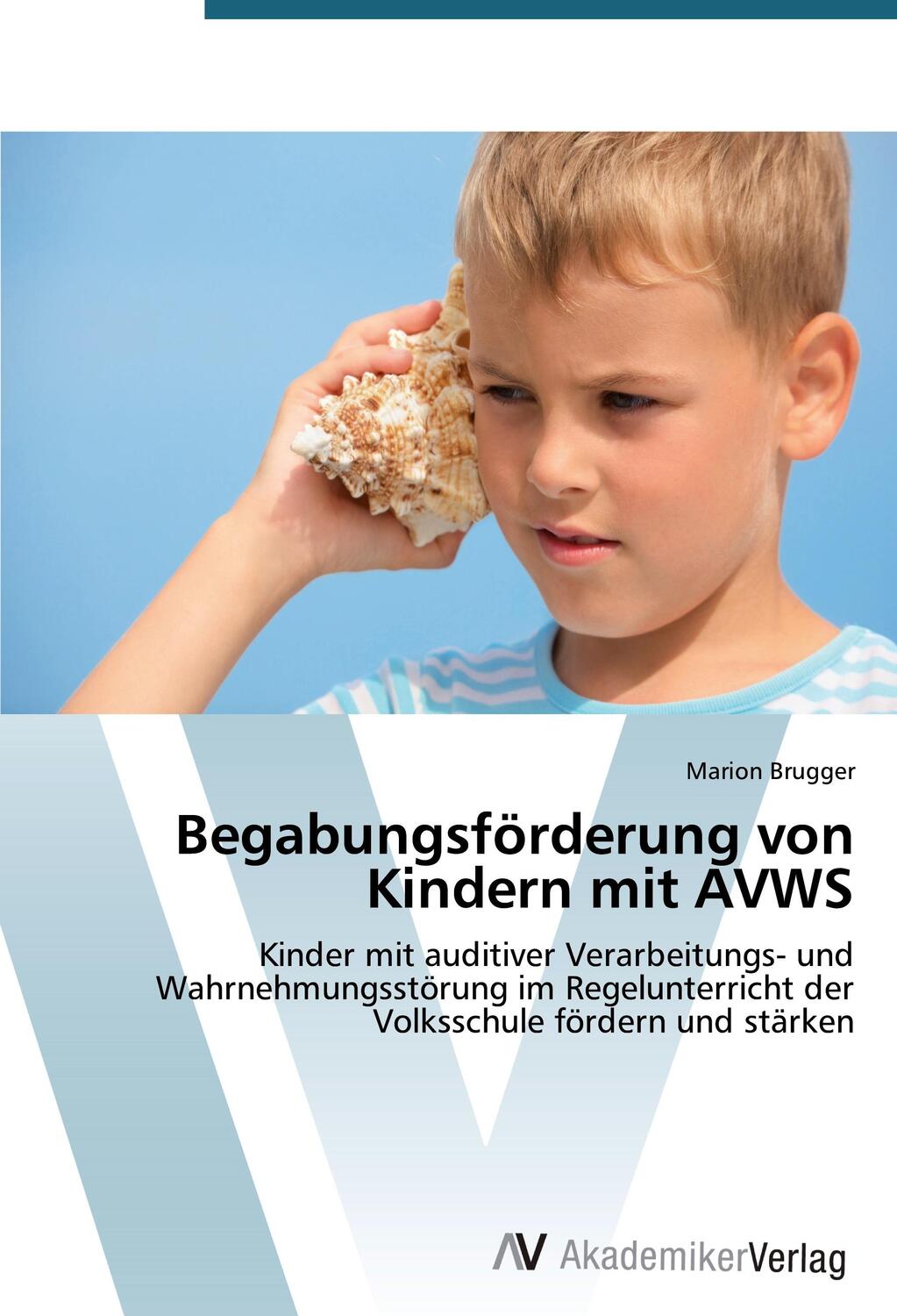 Cover: 9783639722833 | Begabungsförderung von Kindern mit AVWS | Marion Brugger | Taschenbuch