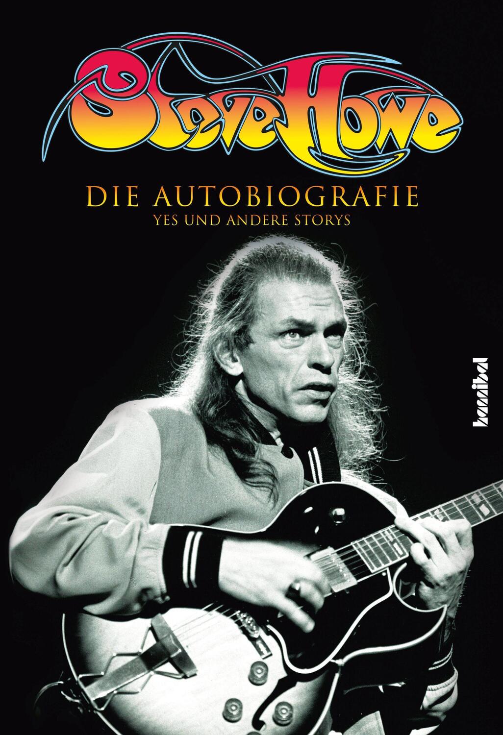 Cover: 9783854457022 | Steve Howe - Die Autobiografie | YES und andere Storys | Steve Howe