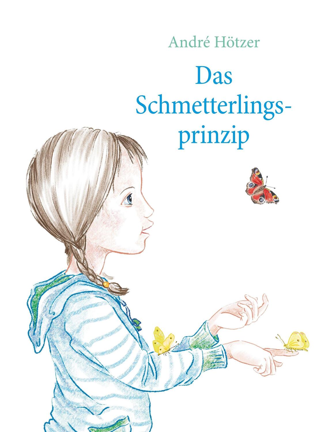 Cover: 9783743157507 | Das Schmetterlingsprinzip | André Hötzer | Taschenbuch | Paperback