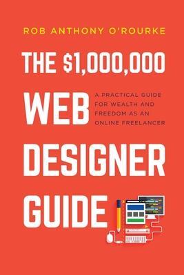 Cover: 9781838312800 | $1,000,000 Web Designer Guide: A Practical Guide for Wealth and...