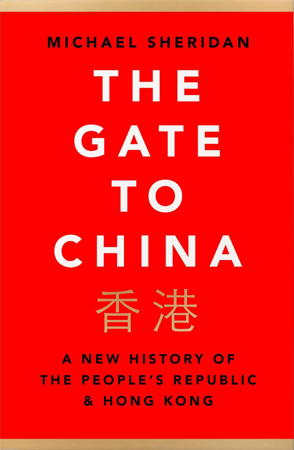 Cover: 9780008356224 | The Gate to China | A New History of the People's Republic &amp; Hong Kong