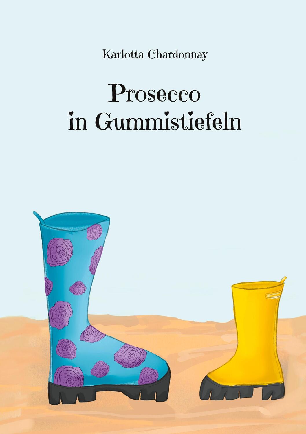Cover: 9783757861827 | Prosecco in Gummistiefeln | Karlotta Chardonnay | Taschenbuch | 142 S.