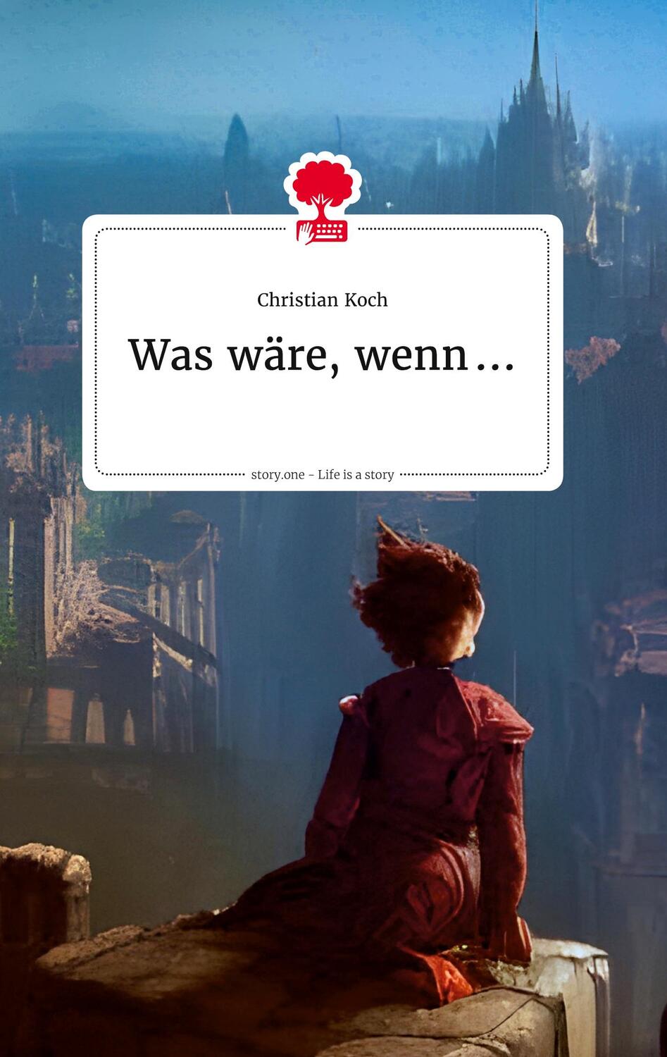 Cover: 9783710821899 | Was wäre, wenn ... Life is a Story - story.one | Christian Koch | Buch