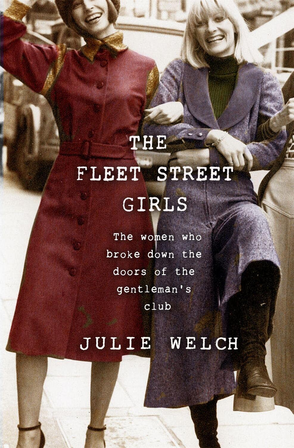 Cover: 9781409187820 | The Fleet Street Girls | Julie Welch | Buch | Gebunden | Englisch