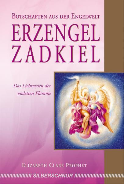 Cover: 9783898452748 | Erzengel Zadkiel | Elizabeth Clare Prophet | Taschenbuch | Deutsch