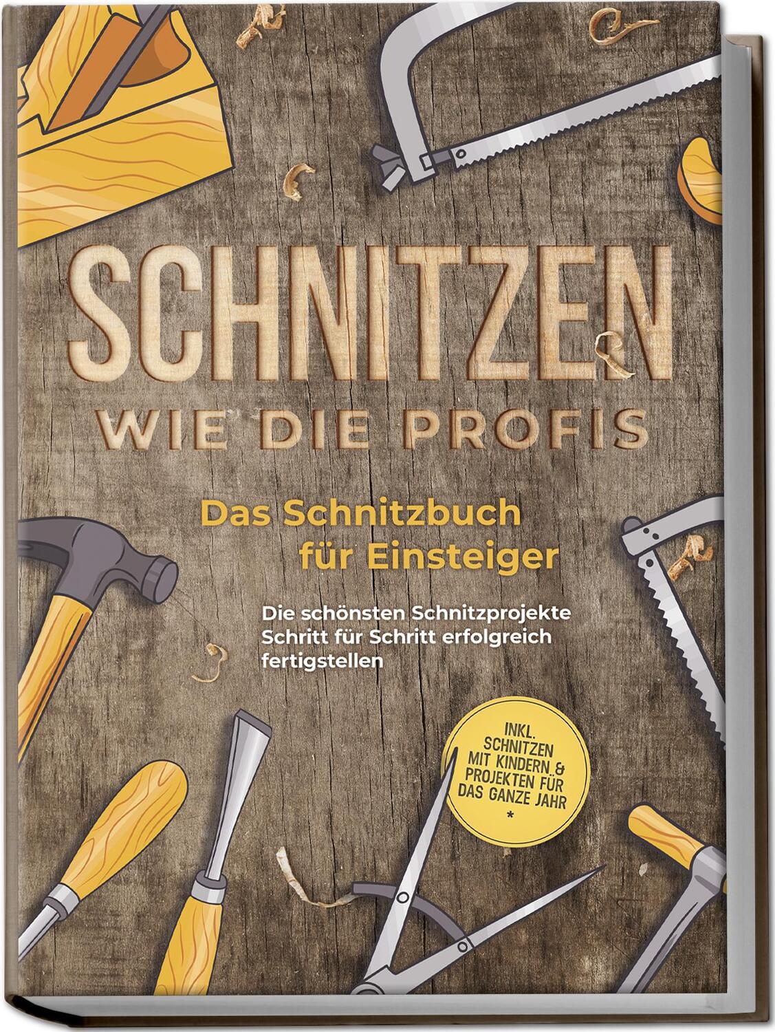 Cover: 9783757601218 | Schnitzen wie die Profis: Das Schnitzbuch für Einsteiger - Die...