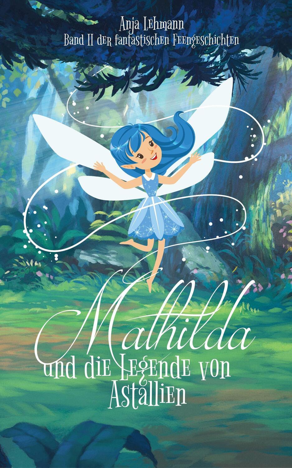 Cover: 9783966989657 | Mathilda und die Legende von Astallien | Anja Lehmann | Buch | Deutsch