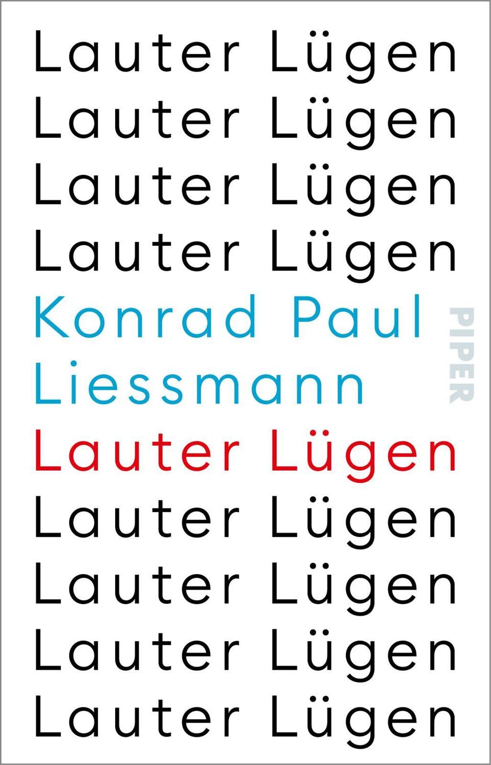 Cover: 9783492320405 | Lauter Lügen | Konrad Paul Liessmann | Taschenbuch | 256 S. | Deutsch