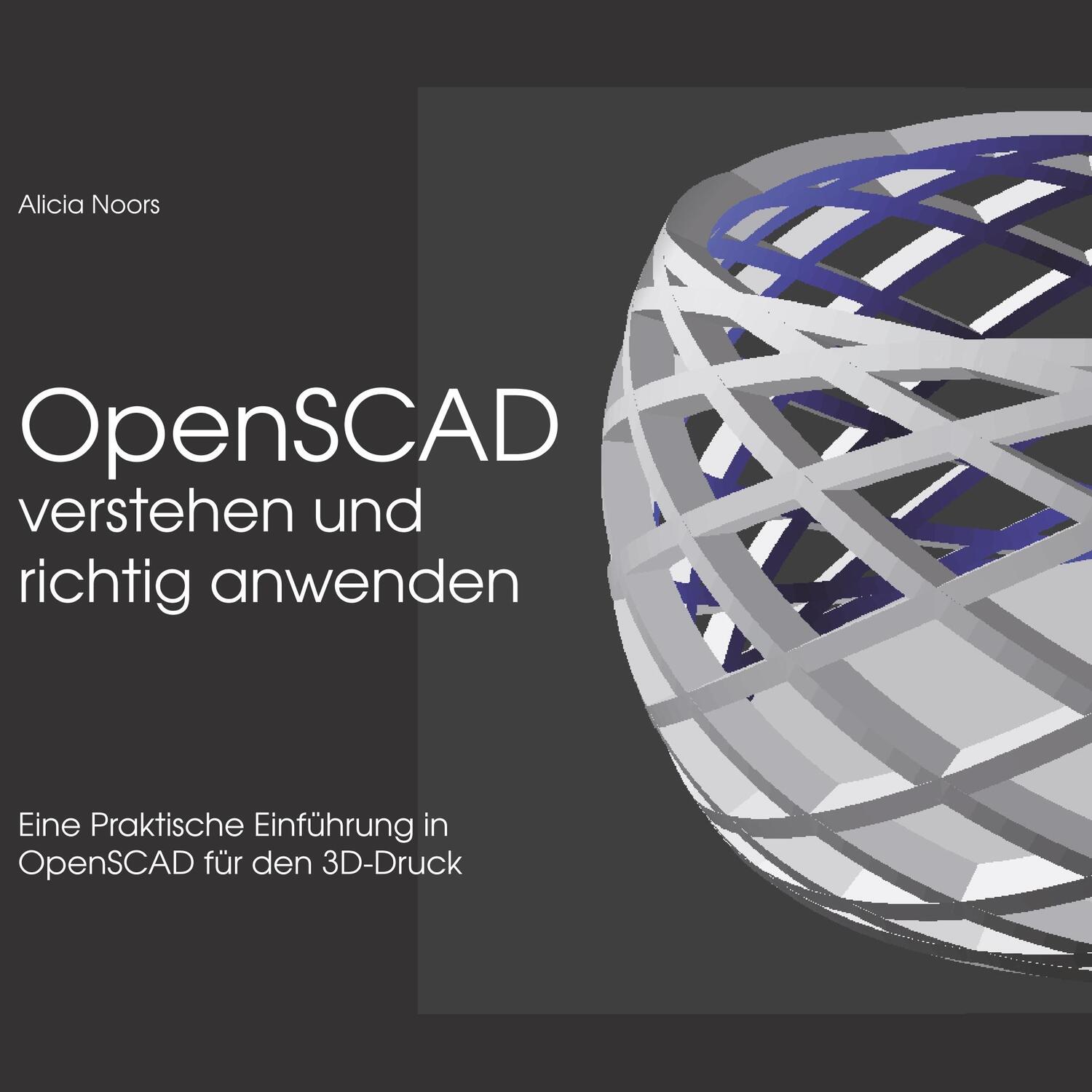 Cover: 9783748172611 | OpenSCAD verstehen und richtig anwenden | Alicia Noors | Taschenbuch