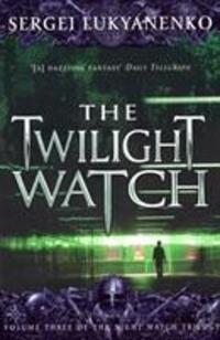 Cover: 9780099489948 | The Twilight Watch | (Night Watch 3) | Sergei Lukyanenko | Taschenbuch