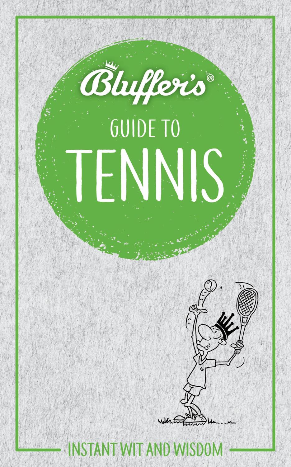Cover: 9781785215827 | Bluffer's Guide to Tennis | Instant Wit &amp; Wisdom | Dave Whitehead