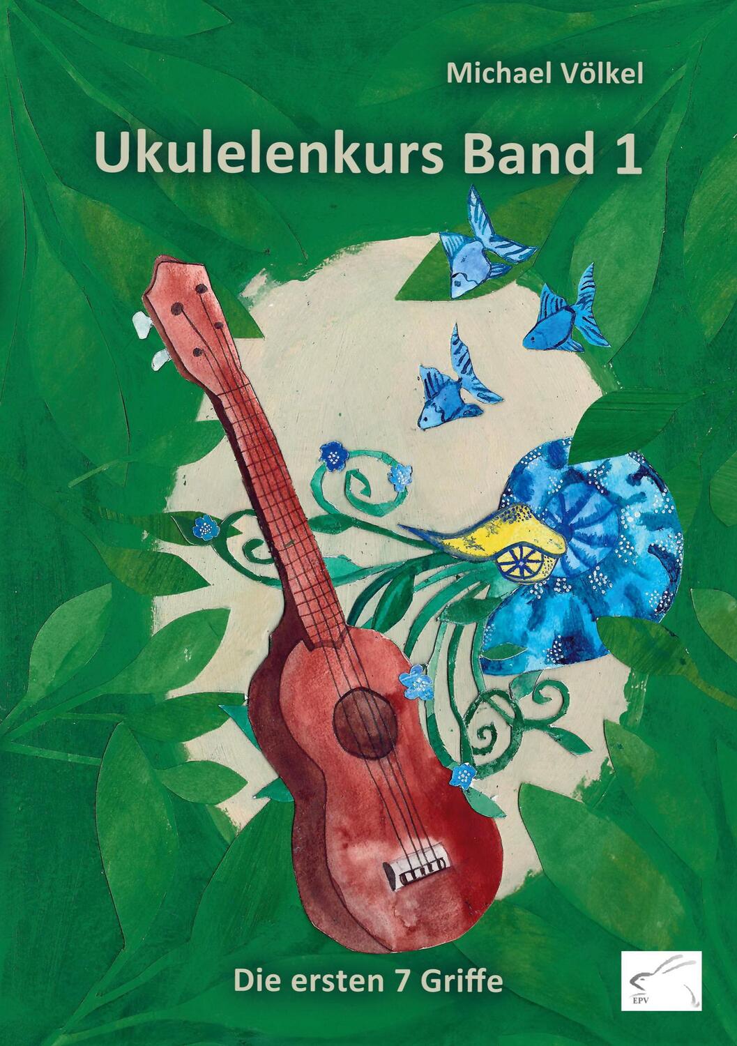 Cover: 9783961740994 | Ukulelenkurs Band 1 | Die ersten 7 Griffe, Ukulele 1 | Michael Völkel