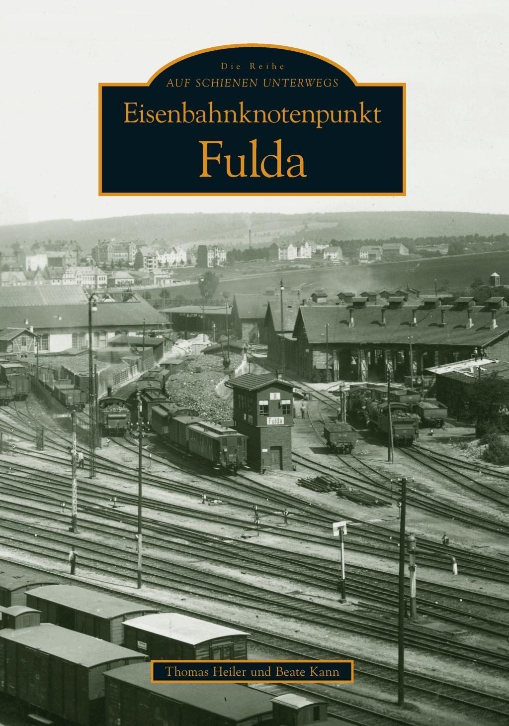 Cover: 9783866807853 | Eisenbahnknotenpunkt Fulda | Beate Kann (u. a.) | Taschenbuch