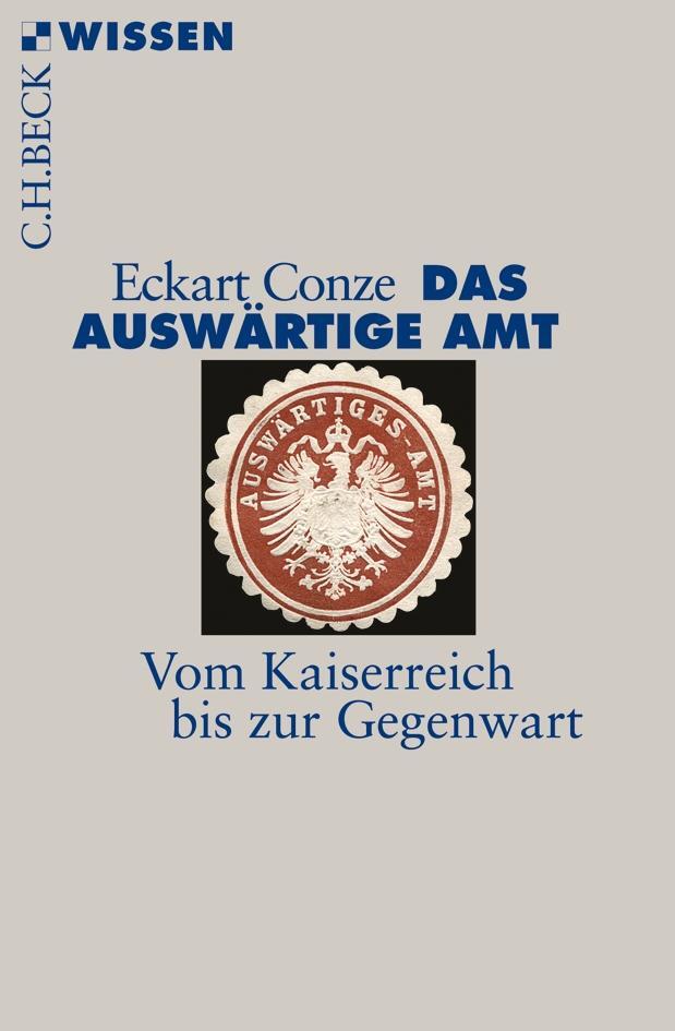 Cover: 9783406631733 | Das Auswärtige Amt | Vom Kaiserreich bis zur Gegenwart | Eckart Conze