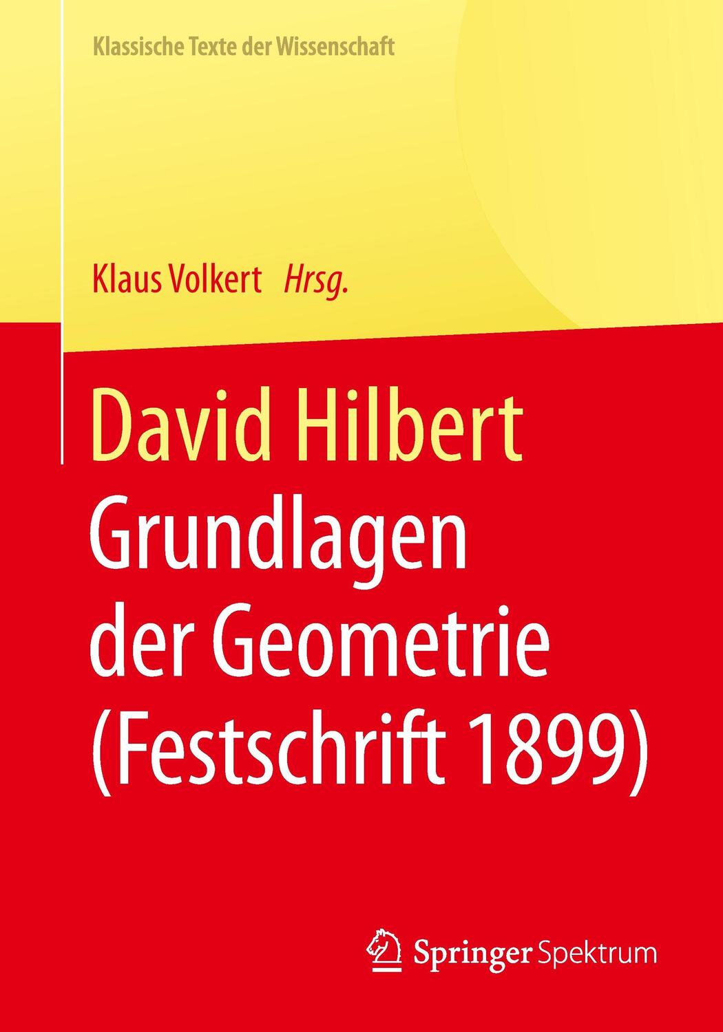 Cover: 9783662455685 | David Hilbert | Grundlagen der Geometrie (Festschrift 1899) | Volkert