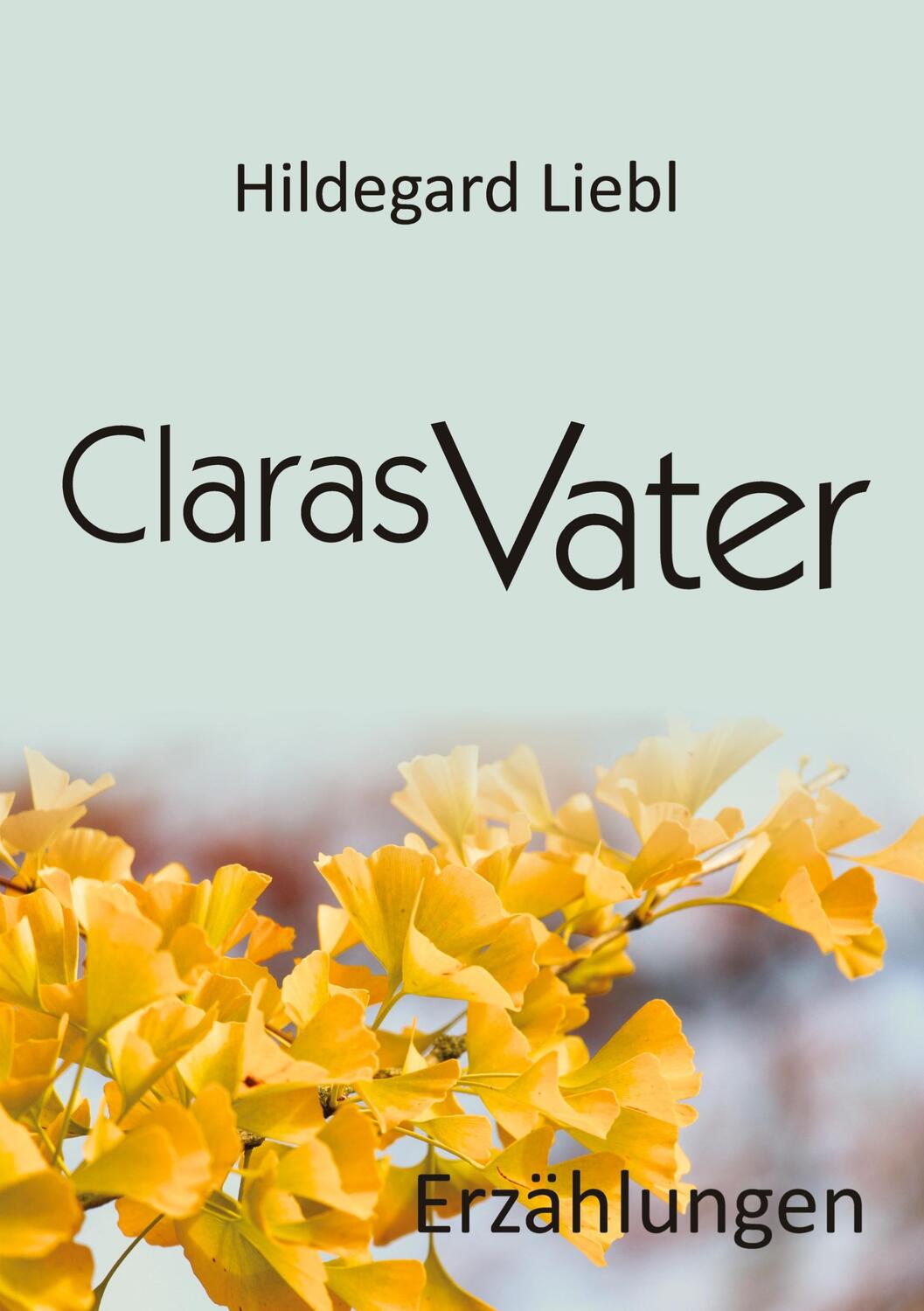 Cover: 9783384031228 | Claras Vater | Drei Erzählungen | Hildegard Liebl | Taschenbuch | 2023