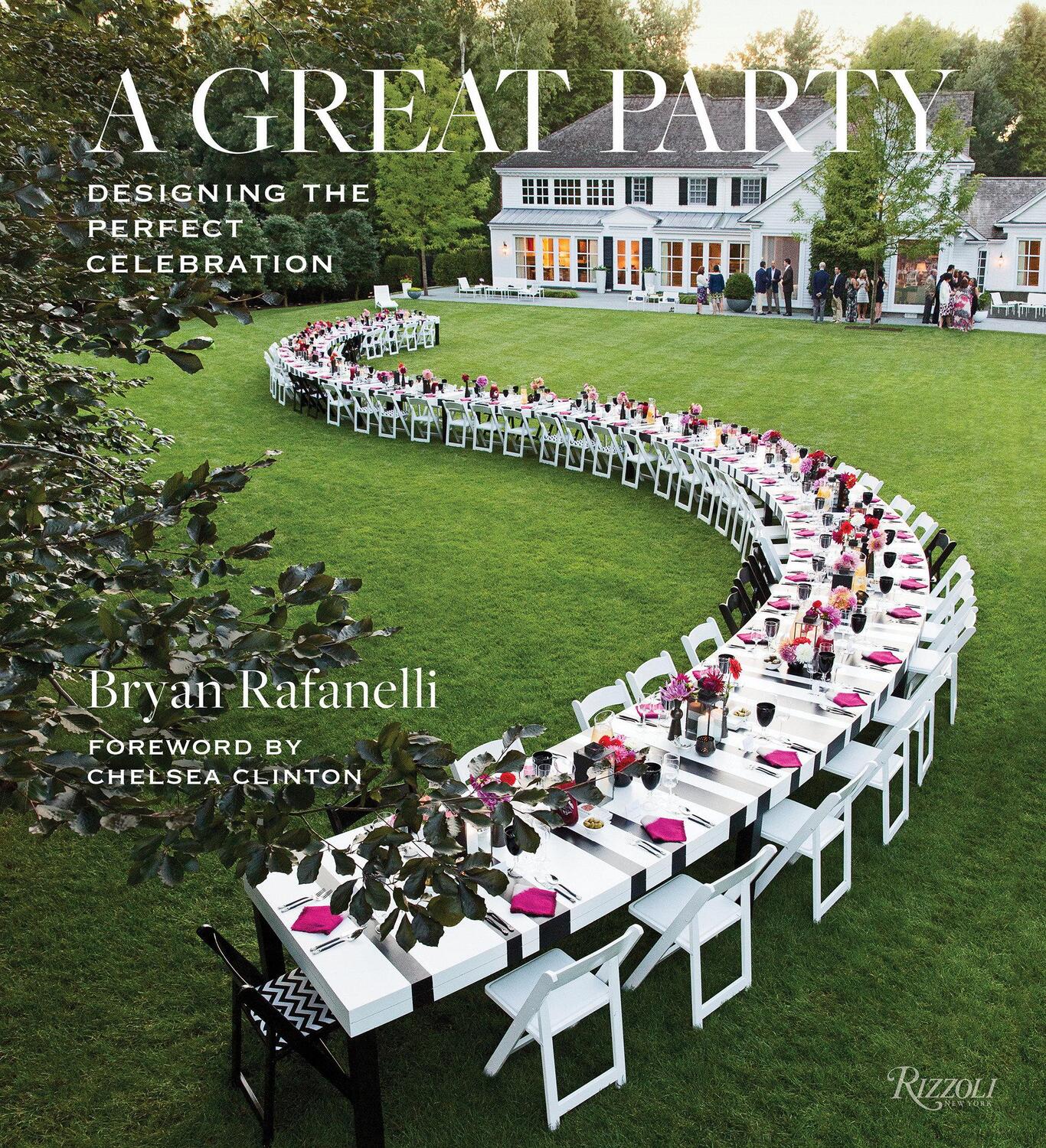 Cover: 9780847861279 | A Great Party: Designing the Perfect Celebration | Bryan Rafanelli