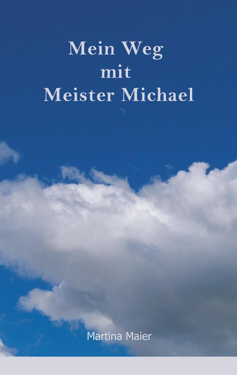 Cover: 9783744854511 | Mein Weg mit Meister Michael | Martina Maier | Taschenbuch | Paperback