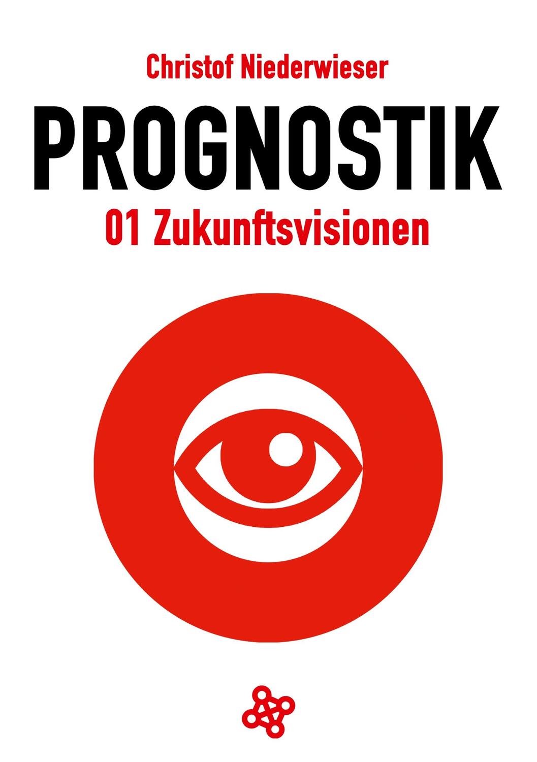 Cover: 9783946495116 | Prognostik 01: Zukunftsvisionen | Christof Niederwieser | Taschenbuch