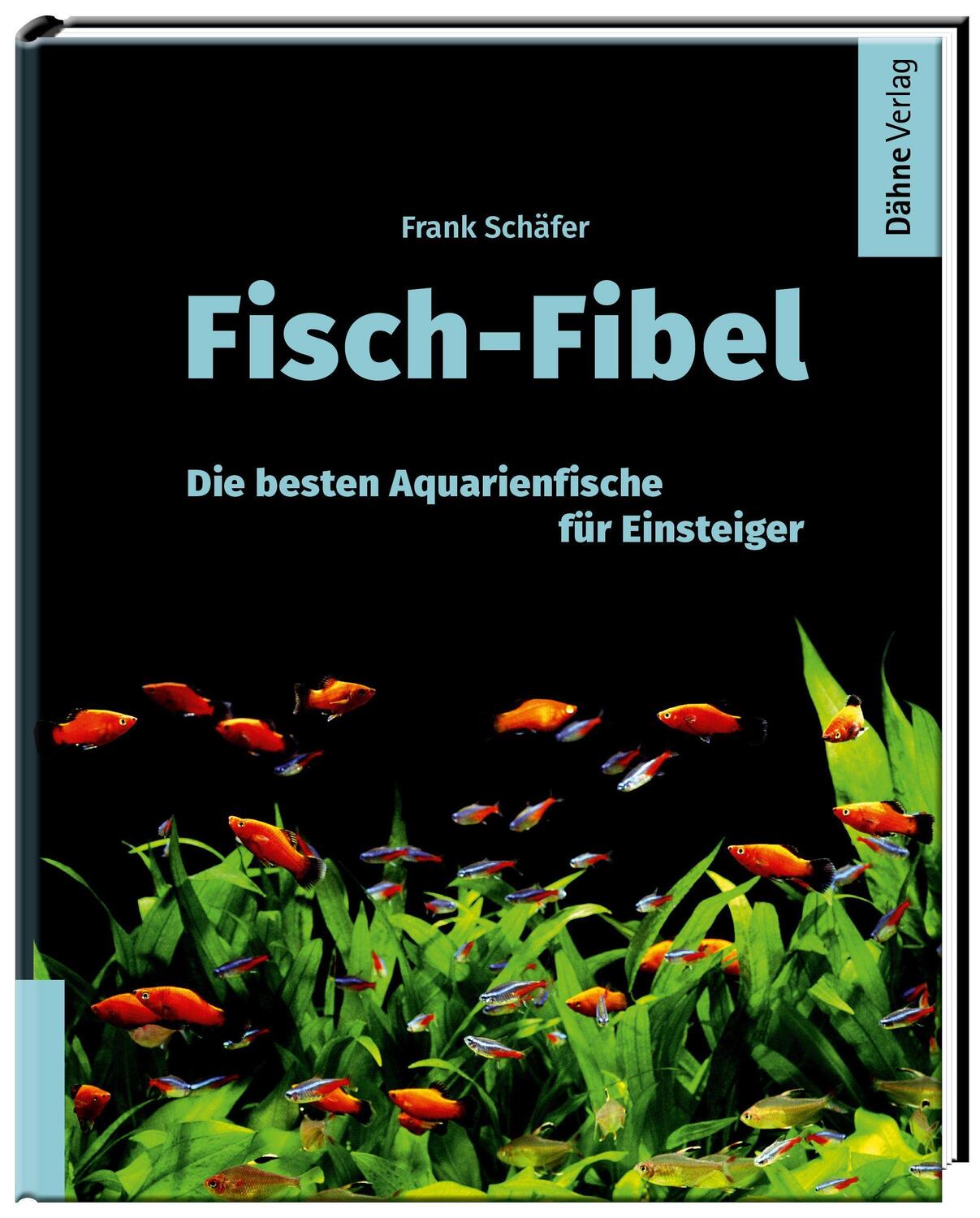 Cover: 9783944821757 | Fisch-Fibel | Die besten Aquarienfische für Einsteiger | Frank Schäfer