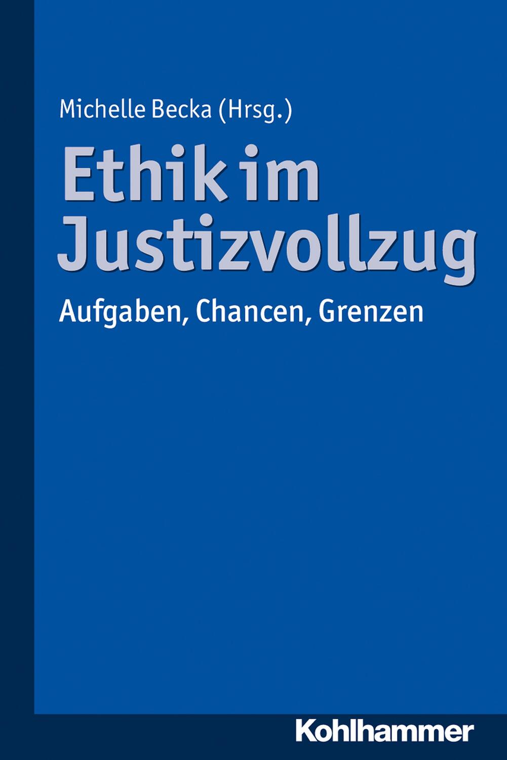 Cover: 9783170263079 | Ethik im Justizvollzug | Aufgaben, Chancen, Grenzen | Taschenbuch