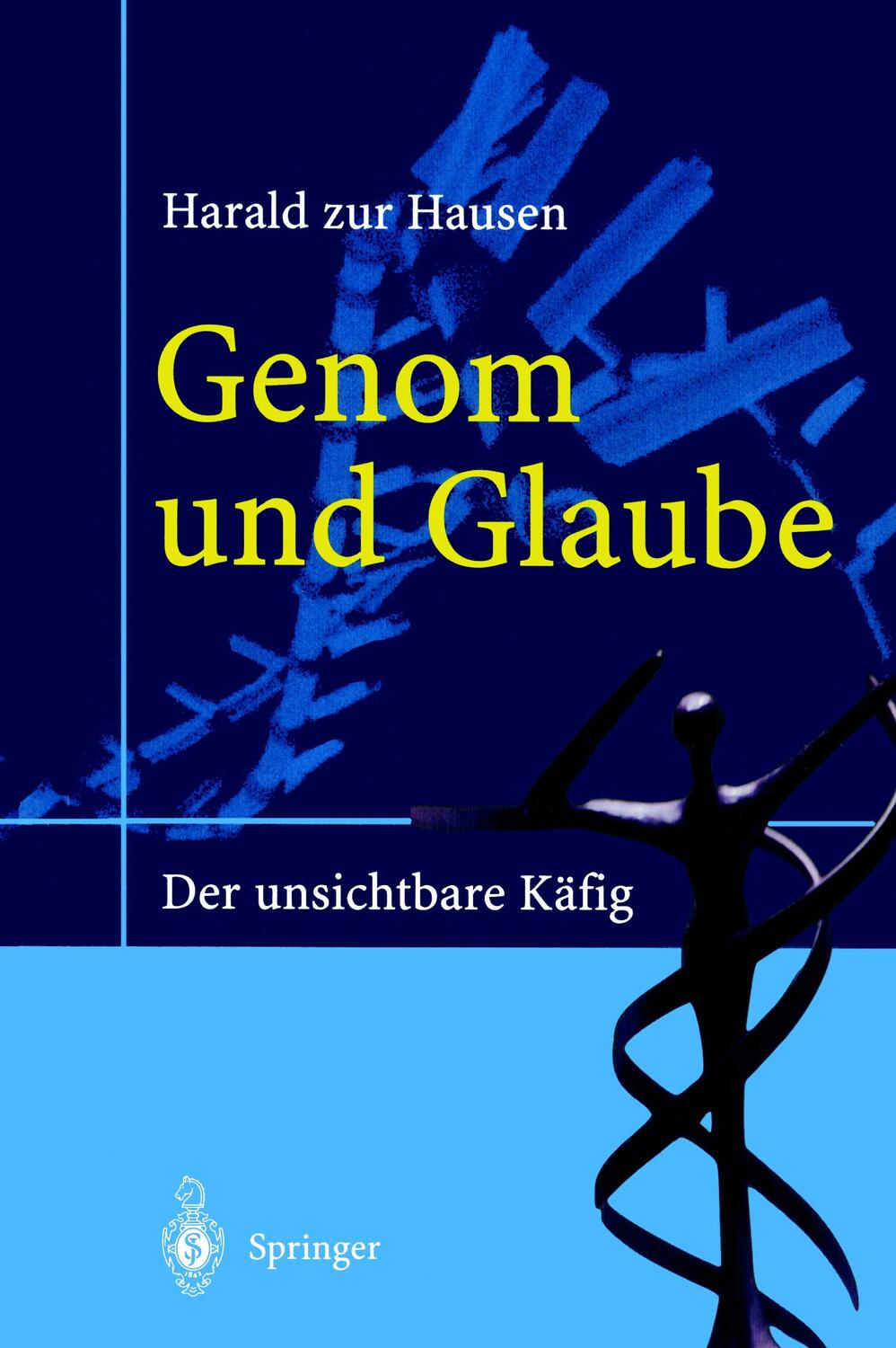 Cover: 9783540428503 | Genom und Glaube | Der unsichtbare Käfig | Harald, zur Hausen | Buch