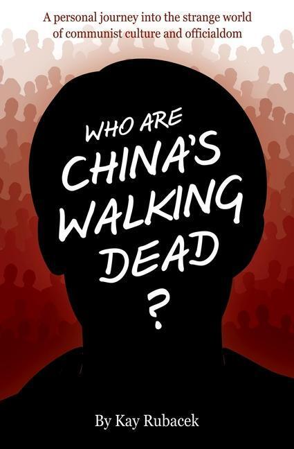 Cover: 9781632214799 | Who Are China's Walking Dead?: A personal journey into the strange...