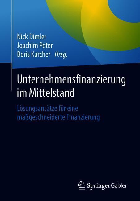 Cover: 9783658199319 | Unternehmensfinanzierung im Mittelstand | Nick Dimler (u. a.) | Buch