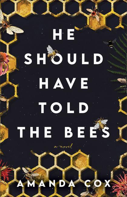 Cover: 9780800742737 | He Should Have Told the Bees - A Novel | Amanda Cox | Taschenbuch