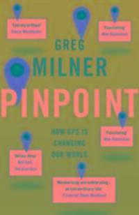 Cover: 9781847087096 | Pinpoint | How GPS is Changing Our World | Greg Milner | Taschenbuch
