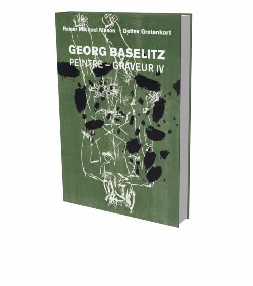 Cover: 9783864423802 | Georg Baselitz: Peintre - Graveur IV | Rainer Michael Mason (u. a.)