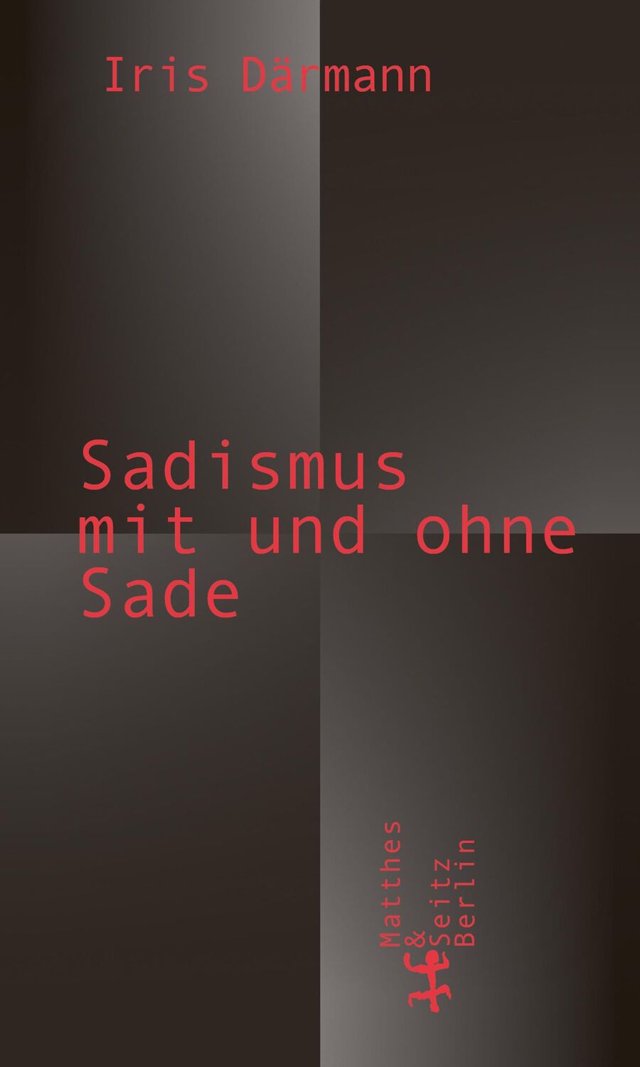 Cover: 9783751820073 | Sadismus mit und ohne Sade | Iris Därmann | Buch | 352 S. | Deutsch