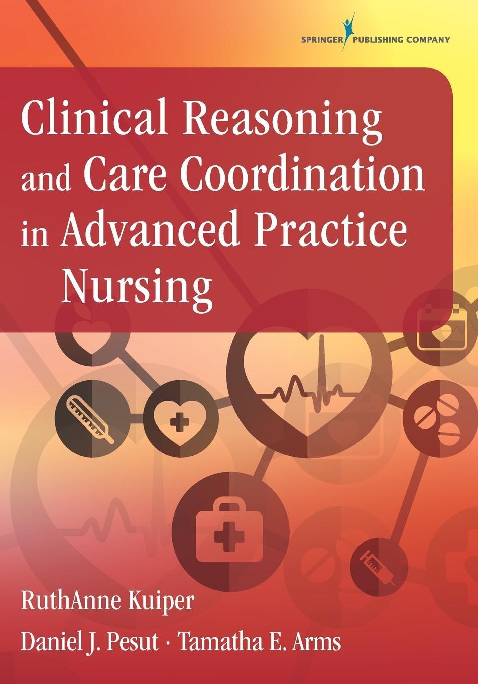 Cover: 9780826131836 | Clinical Reasoning and Care Coordination in Advanced Practice Nursing