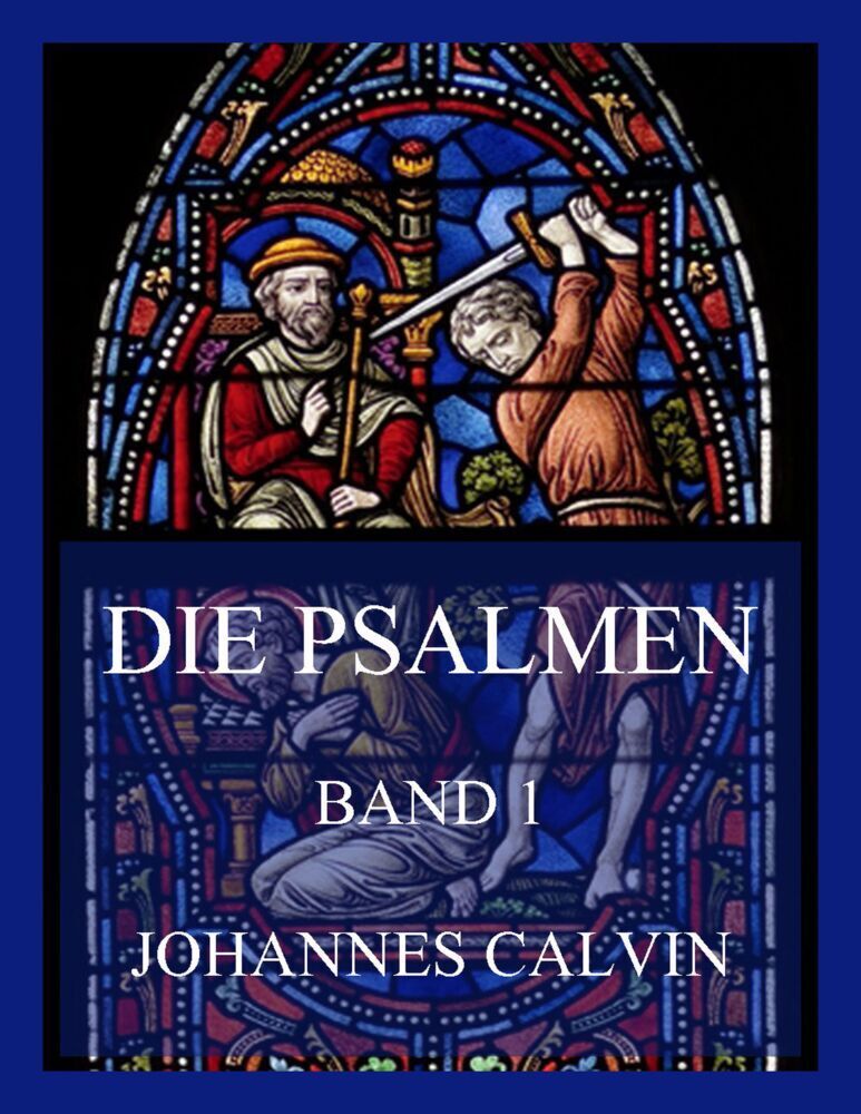 Cover: 9783849665319 | Die Psalmen, Band 1 | Johannes Calvin | Taschenbuch | 2022
