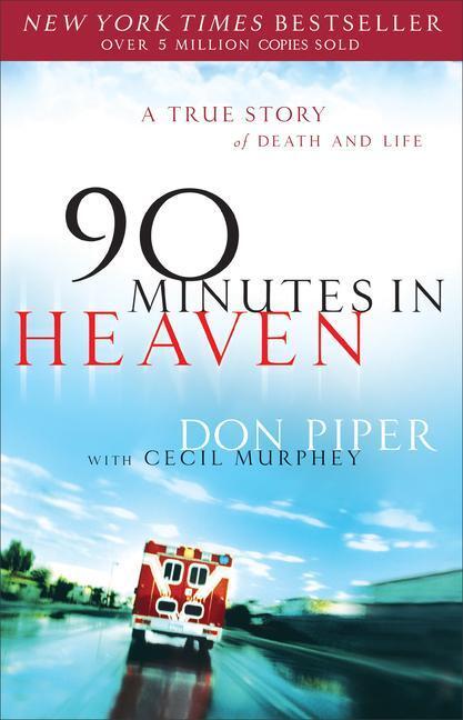 Cover: 9780800723231 | 90 Minutes in Heaven - A True Story of Death & Life | Piper (u. a.)
