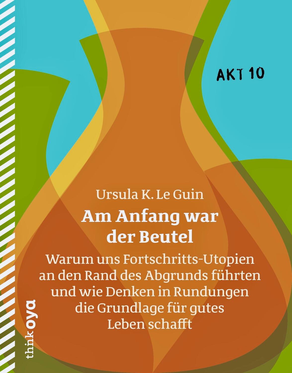 Cover: 9783947296088 | Am Anfang war der Beutel | Ursula K. Le Guin | Taschenbuch | Akt