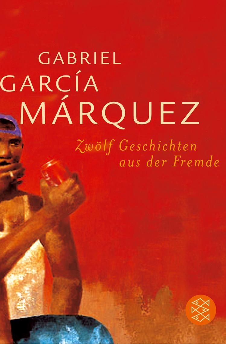 Cover: 9783596162628 | Zwölf Geschichten aus der Fremde | Erzählungen | Márquez | Taschenbuch