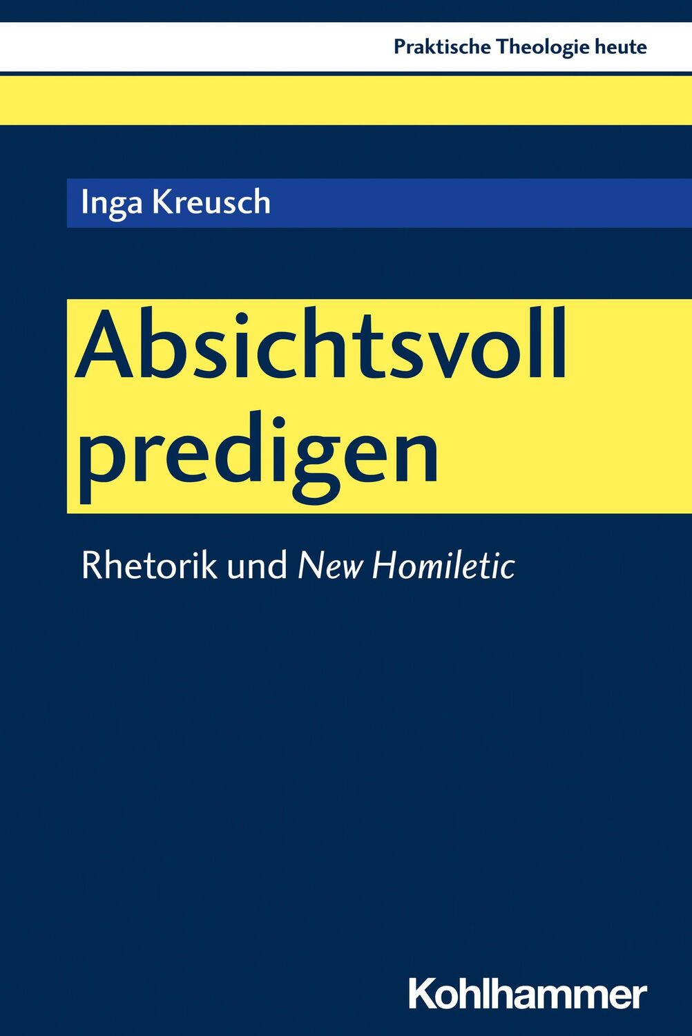 Cover: 9783170445024 | Absichtsvoll predigen | Rhetorik und New Homiletic | Inga Kreusch