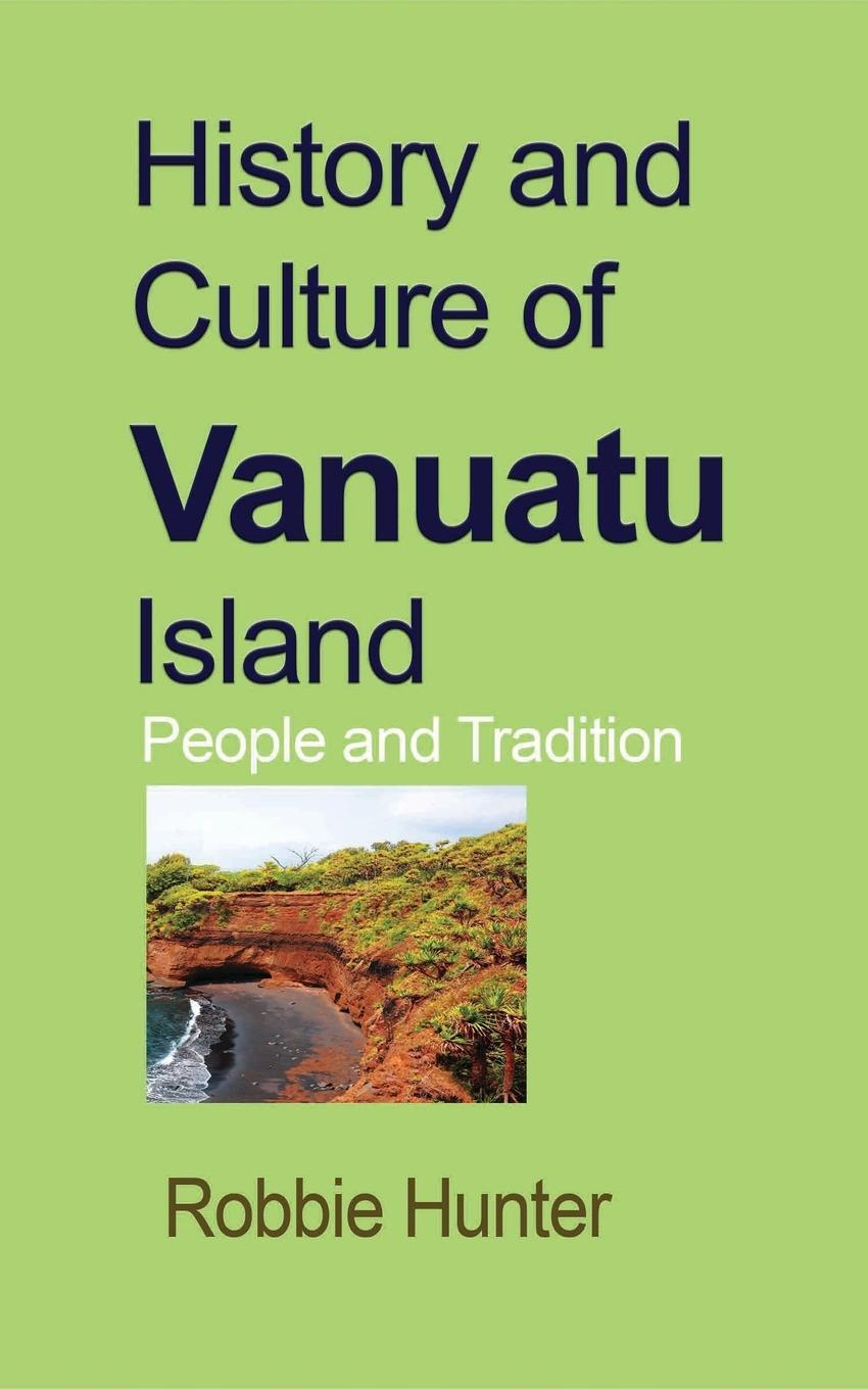 Cover: 9781715305345 | History and Culture of Vanuatu Island | People and Tradition | Hunter