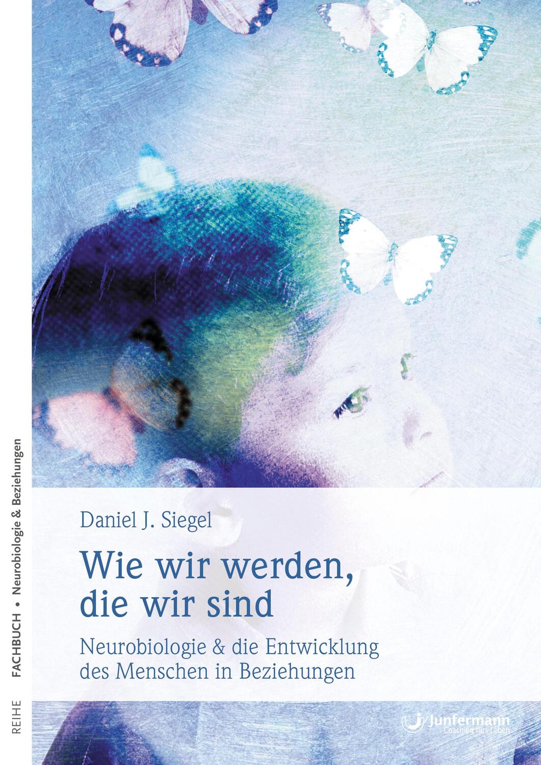 Cover: 9783873875814 | Wie wir werden, die wir sind | Daniel J. Siegel | Taschenbuch | 2006