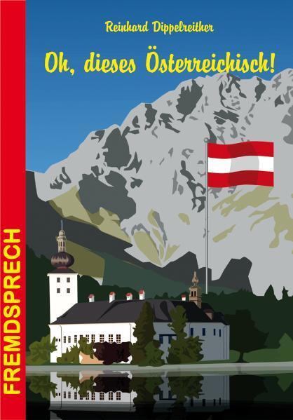 Cover: 9783866869103 | Oh, dieses Österreichisch | Reinhard Dippelreither | Taschenbuch