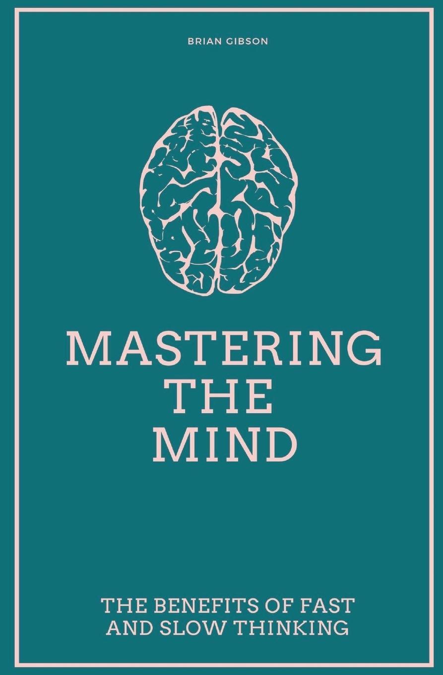 Cover: 9798223107248 | Mastering the Mind The Benefits of Fast and Slow Thinking | Gibson