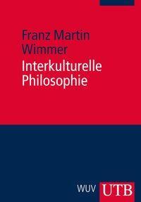 Cover: 9783825224707 | Interkulturelle Philosophie | Eine Einführung | Franz Martin Wimmer