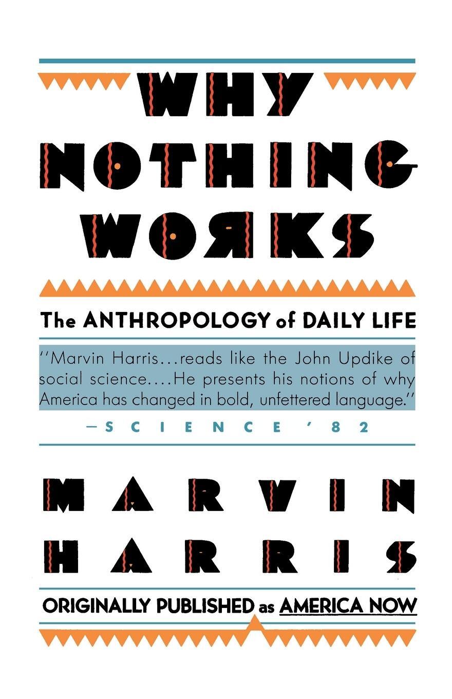 Cover: 9780671635770 | Why Nothing Works | The Anthropology of Daily Life | Marvin Harris