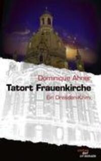Cover: 9783865201577 | Tatort Frauenkirche | Ein Dresden-Krimi | Dominique Ahner | Buch