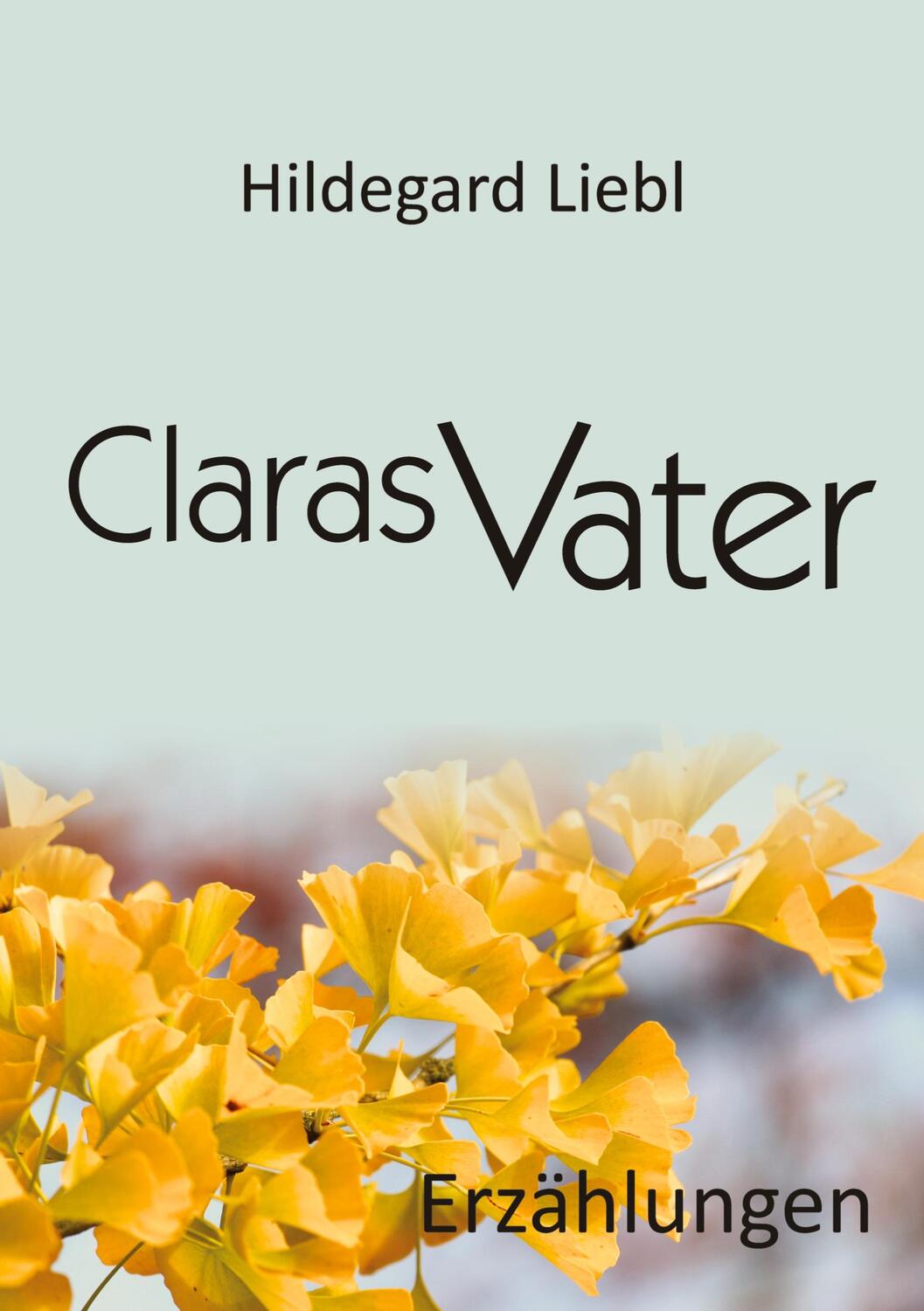 Cover: 9783384031235 | Claras Vater | Drei Erzählungen | Hildegard Liebl | Buch | 296 S.